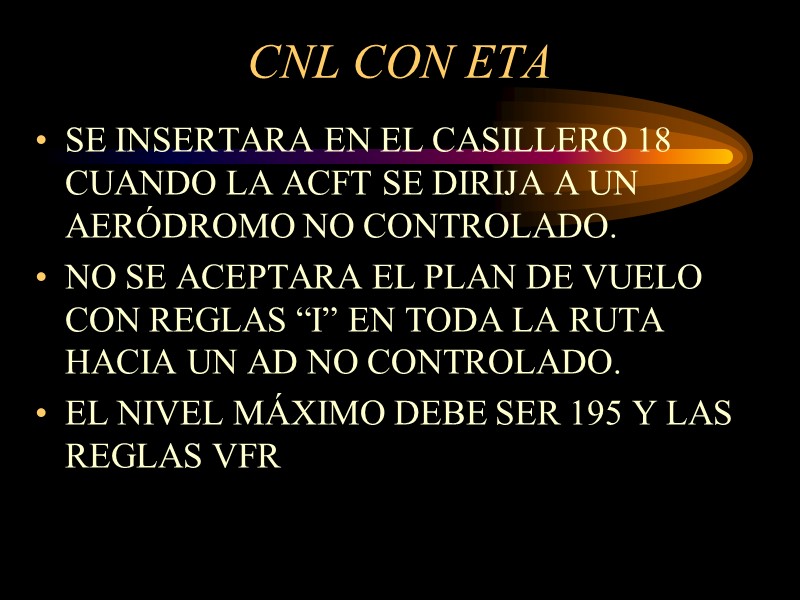 CNL CON ETA SE INSERTARA EN EL CASILLERO 18 CUANDO LA ACFT SE DIRIJA
